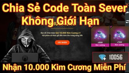 Nhận Code Garena Free Fire toàn sever không giới hạn mới nhất 2021