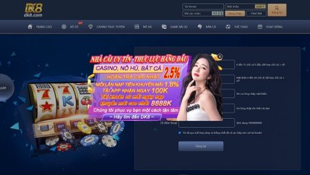 DK8 – Đánh Giá Nhà Cái DK8 –  Link Vào DK8 Casino