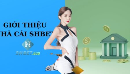 Nhà cái SHBET uy tín trả thưởng 24/7 – An toàn và bảo mật