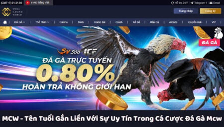 MCW Trang Nhà Cái Cá Cược Đá Gà Trực Tuyến Độc Đáo Nhất 